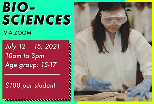 BioSciences July 12-15, 2021 10am to 3pm Via Zoom $100 per student Age Group: 15-17