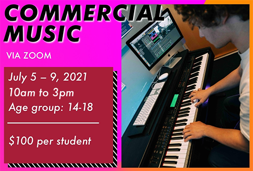 Commercial Music July 5-9, 20201 9am to 2pm Via Zoom $100 per student Age Group: 14-18