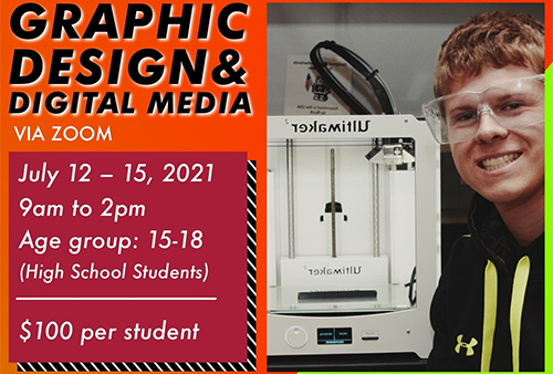 Graphic Design and Digital Media for High School Students July 12-15, 2021 9am to 2pm Via Zoom