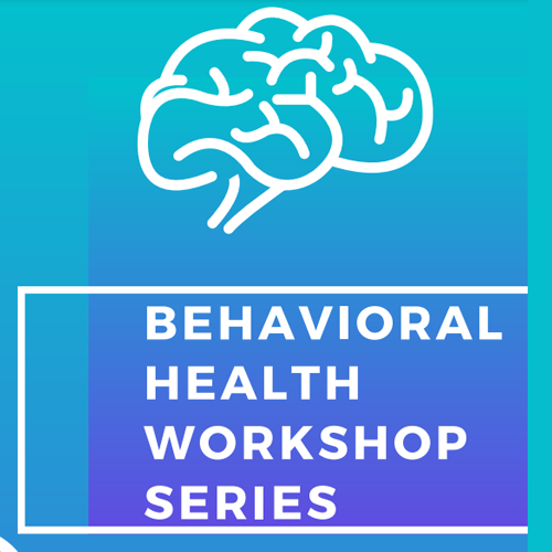 Behavioral Health Workshop Series
