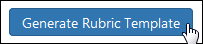 Click Generate Rubric Template. 