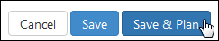 Click Save and Plan to plan the assessment. 