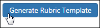 Click Generate Rubric Template. 
